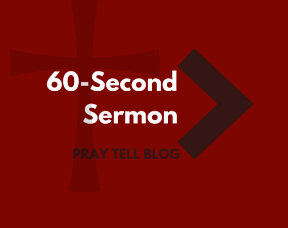 60-Second Sermon-Second Sunday of Advent