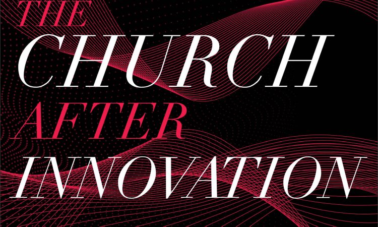Book Review: The Church after Innovation